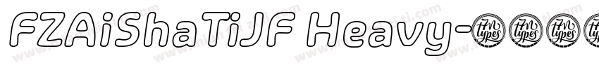 FZAiShaTiJF Heavy字体转换